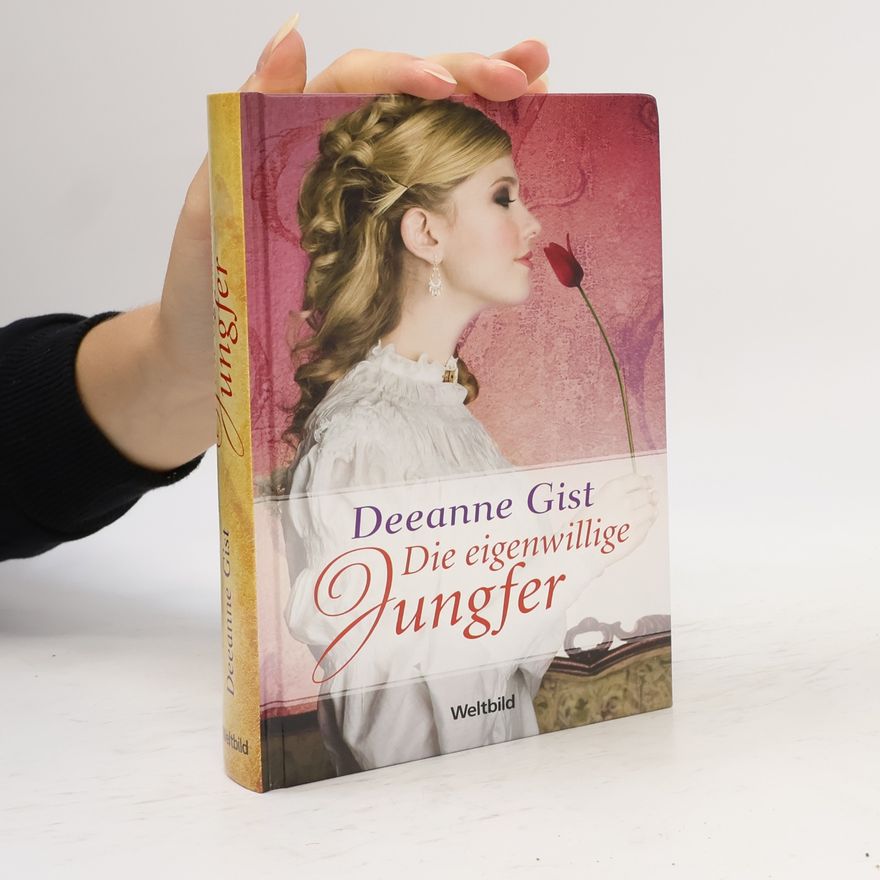 Deeanne Gist Die eigenwillige Jungfer