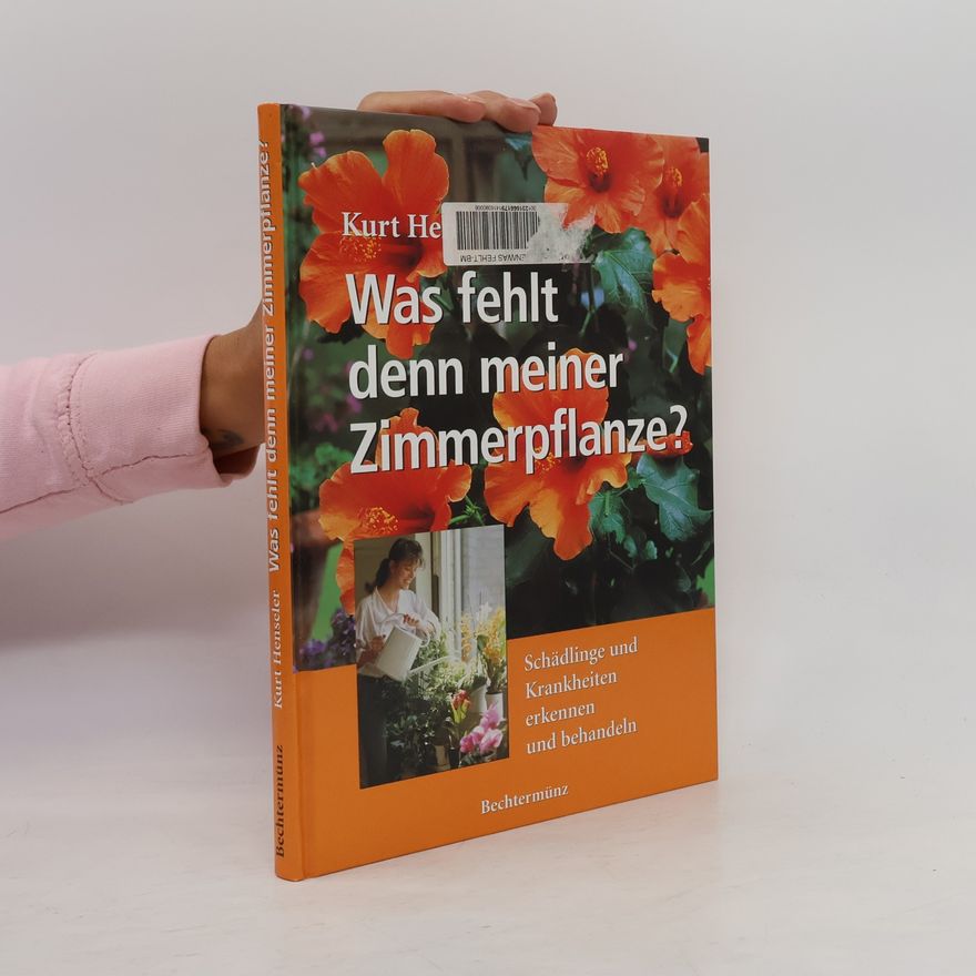 Kurt Henseler Was fehlt denn meiner Zimmerpflanze?