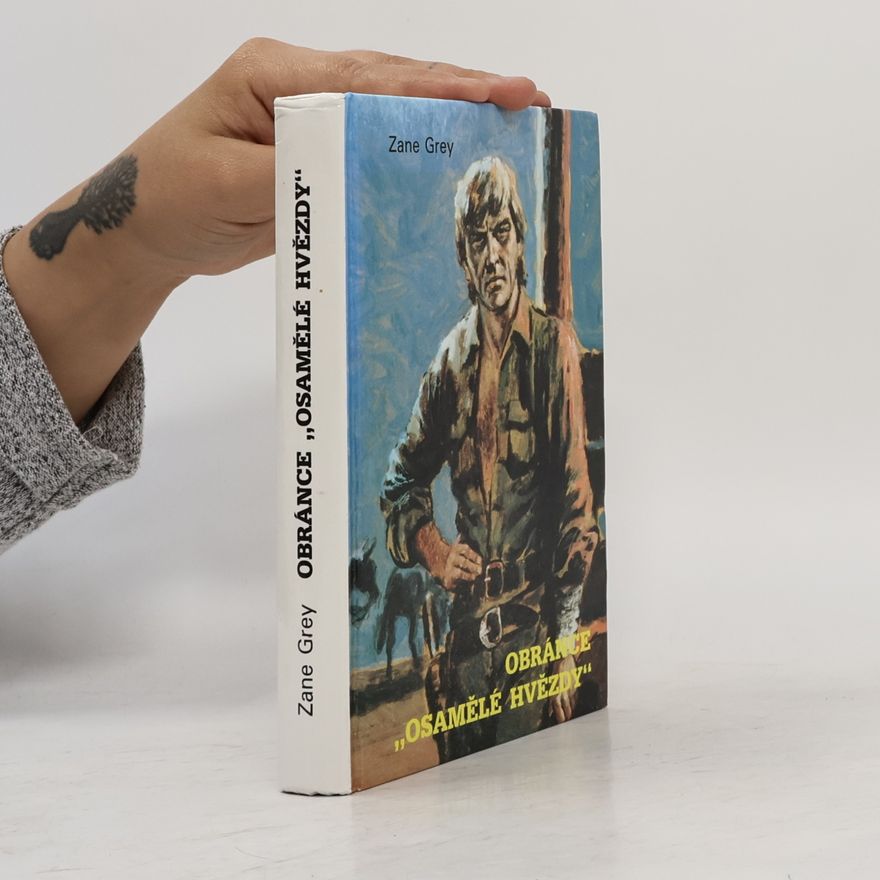 Zane Grey Obránce "Osamělé hvězdy"