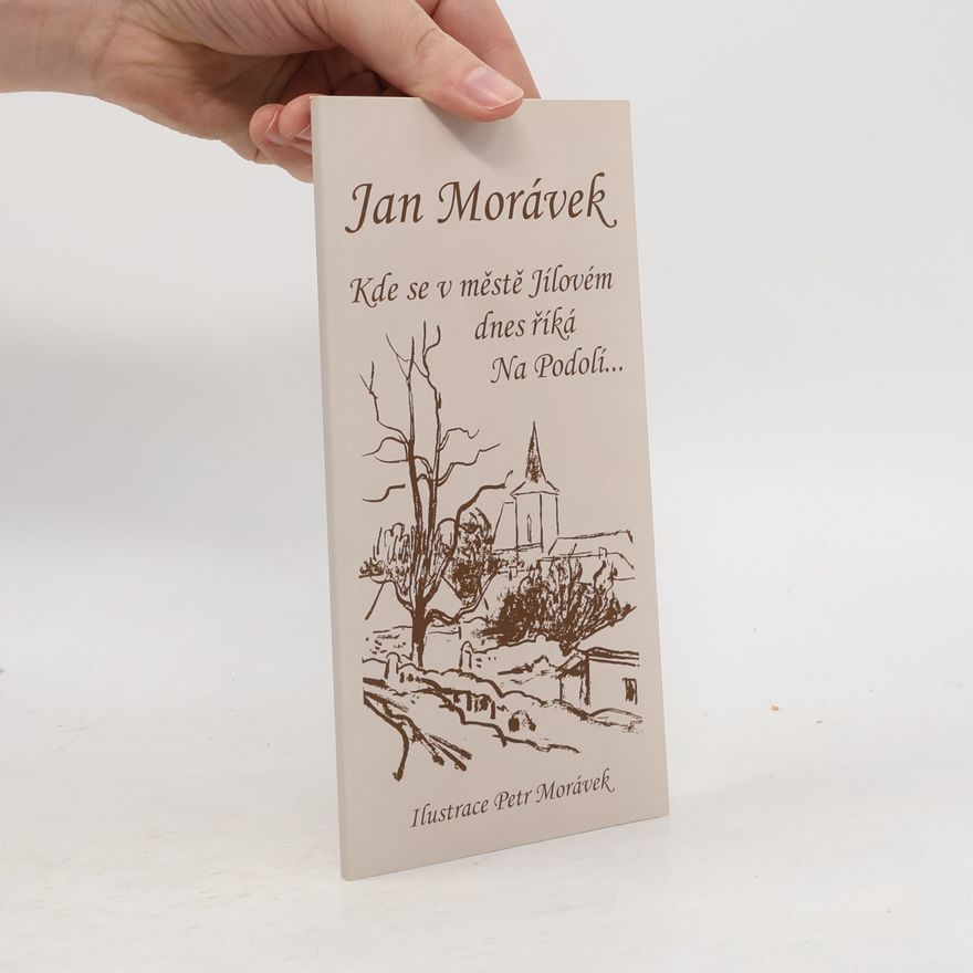 Jan Morávek Kde se v městě Jílovém dnes říká Na Podolí..