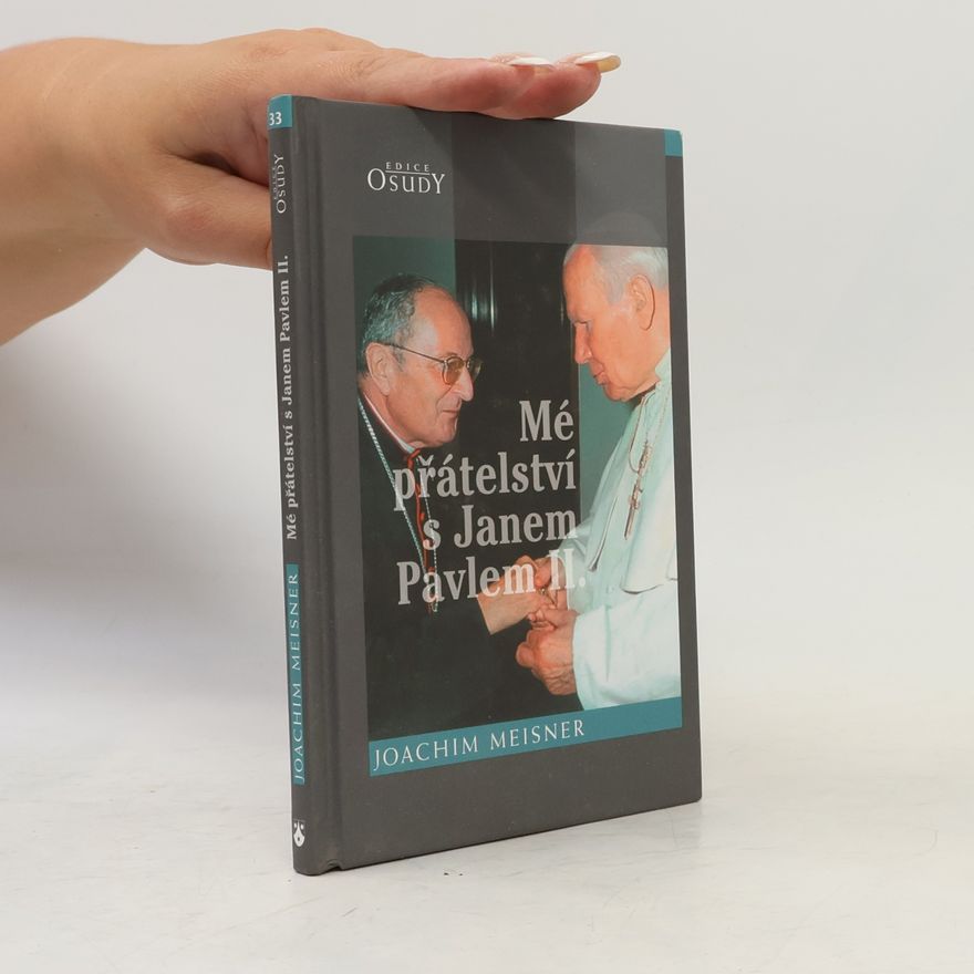 Joachim Meisner Mé přátelství s Janem Pavlem II.