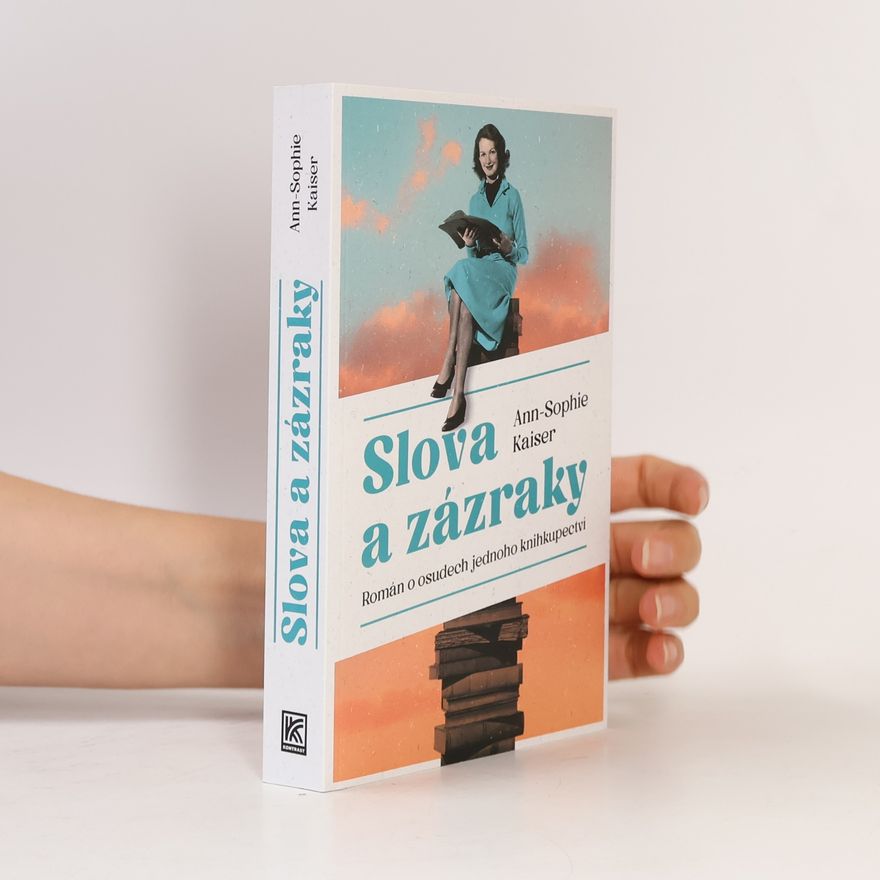 AnnSophie Kaiser Slova a zázraky : román o osudech jednoho knihkupectví