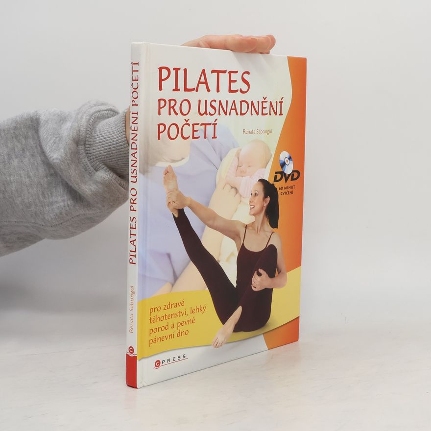 Renata Sabongui Pilates: Cvičení pro usnadnění početí, zdravé těhotenství, lehký porod a pevné pánevní dno