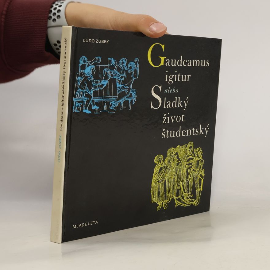 Ľudo Zúbek Gaudeamus igitur alebo Sladký život študentský