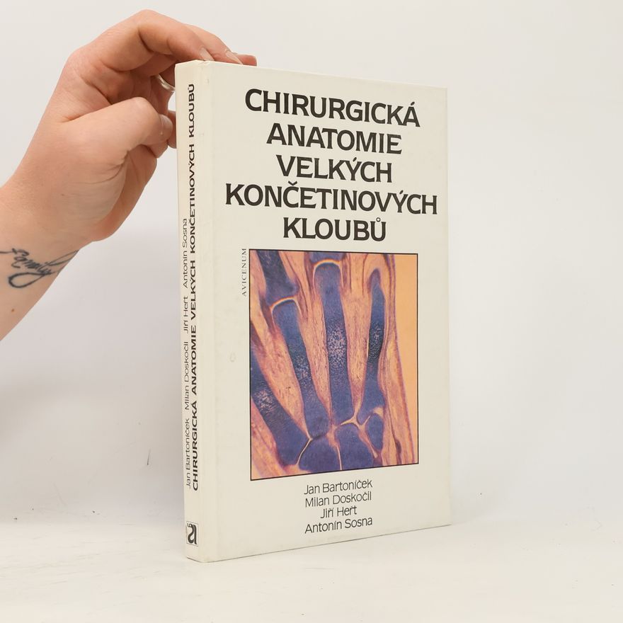 Jan Bartoníček Chirurgická anatomie velkých končetinových kloubů