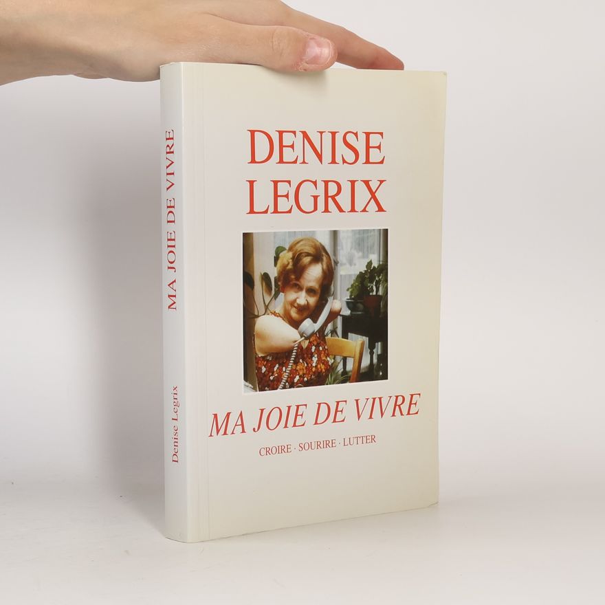 Denise Legrix Ma joie de vivre