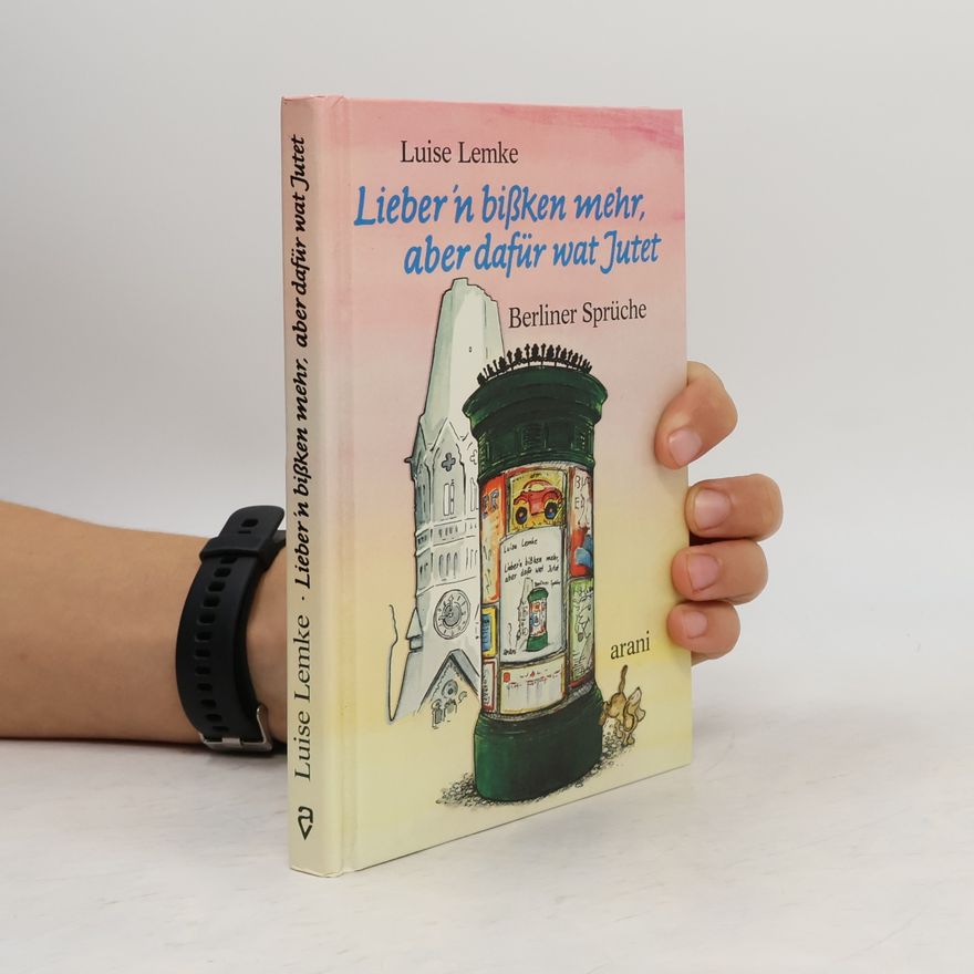 Luise Lemke Lieber'n bißken mehr, aber dafür wat Jutet