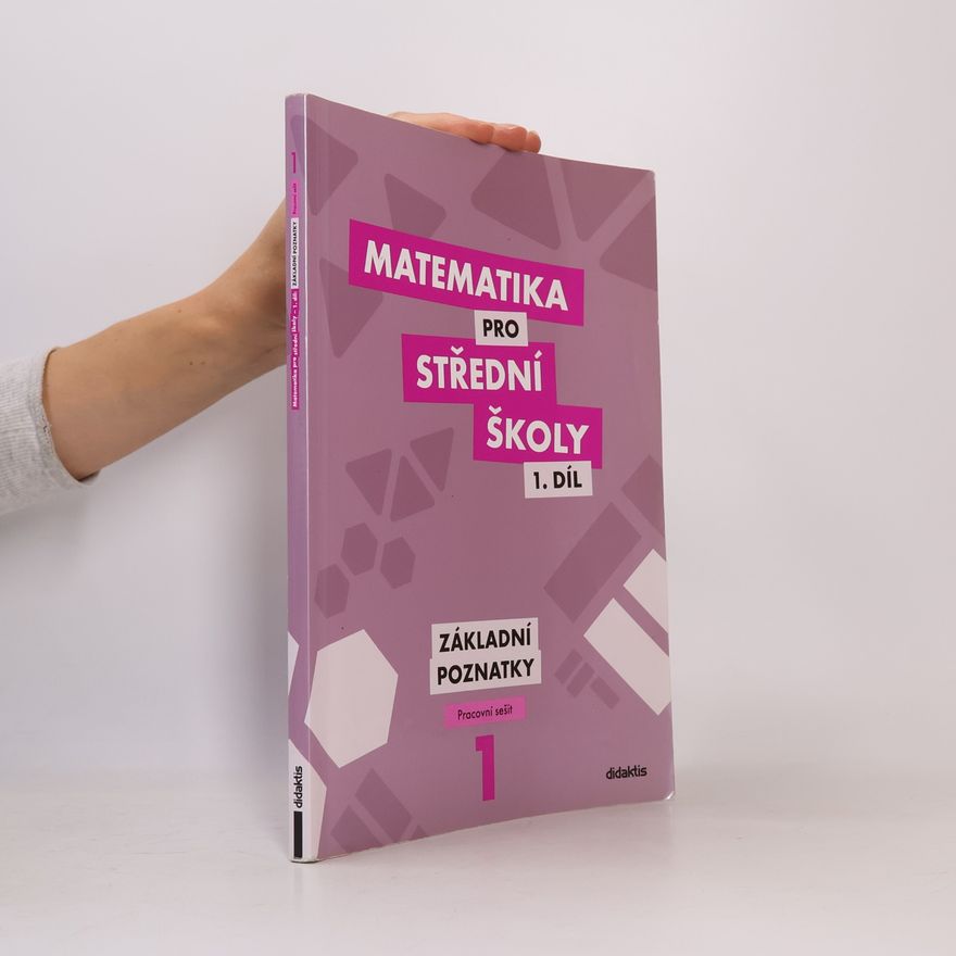 Martina Květoňová Matematika pro střední školy 1. díl. Základní poznatky.