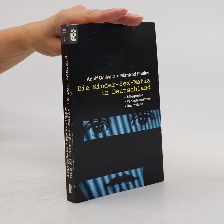 Adolf Gallwitz Die Kinder-Sex-Mafia in Deutschland