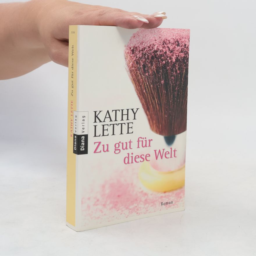 Kathy Lette Zu gut für diese Welt