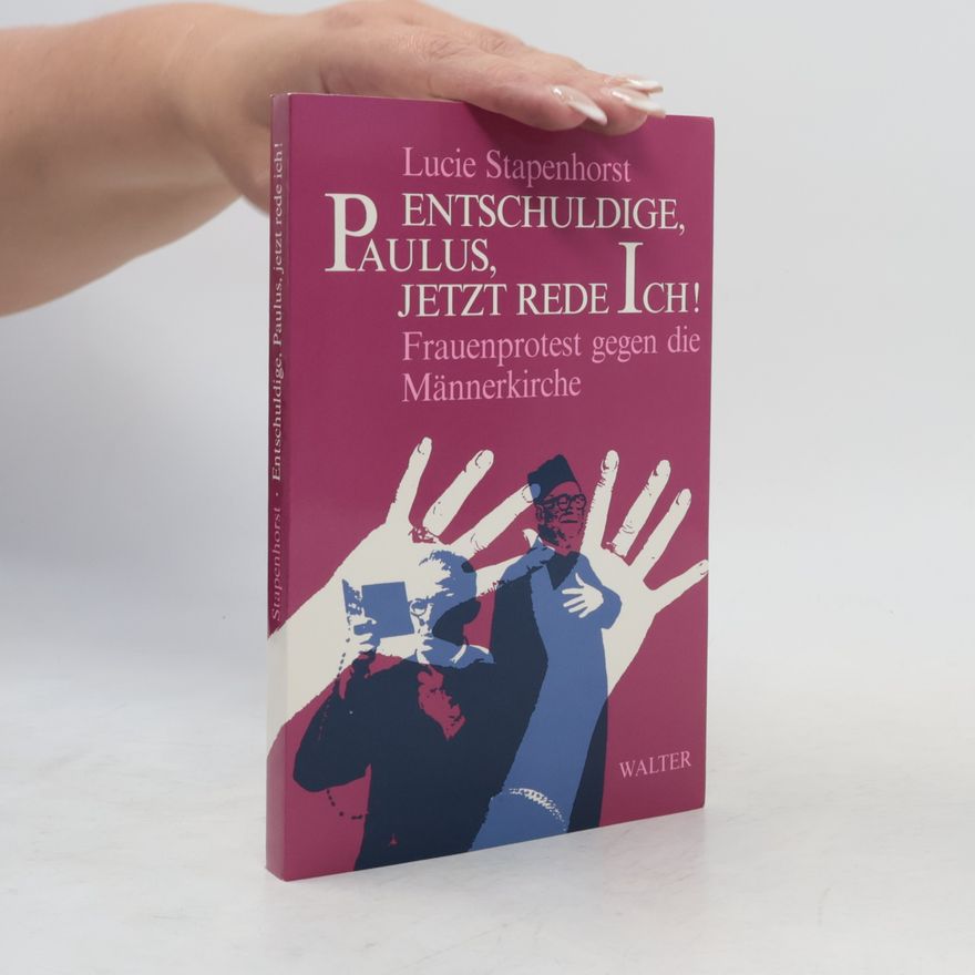 Lucie Stapenhorst Entschuldige, Paulus, jetzt rede ich!
