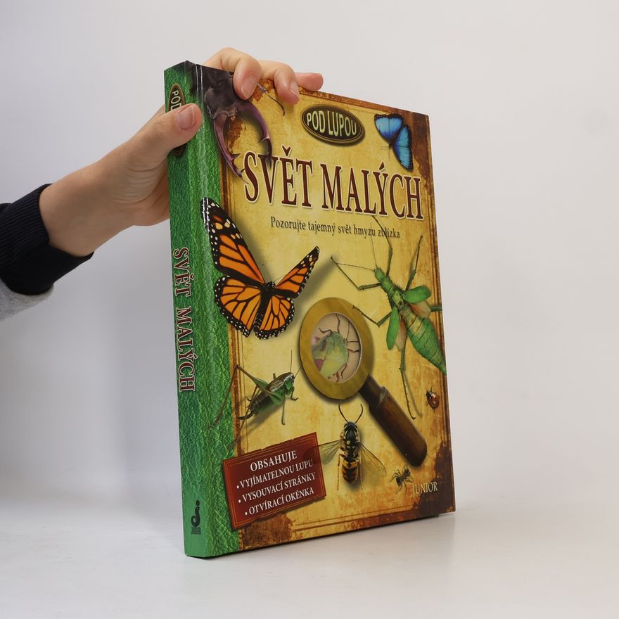 Various authors Svět malých: Prohlédněte si zblízka nejpodivuhodnější tvory našeho světa!