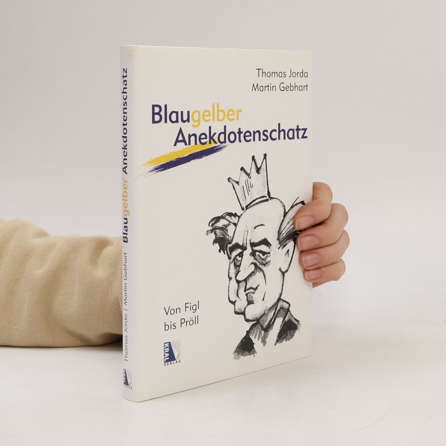 Thomas Jorda Blaugelber Anekdotenschatz von Figl bis Pröll