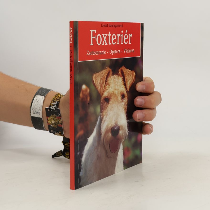 Liesel Baumgart Foxteriér : Zaobstaranie, opatera, výchova