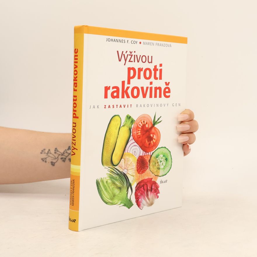 Johannes F. Coy Výživou proti rakovině : jak zastavit rakovinový gen