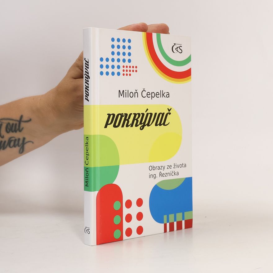 Miloň Čepelka Pokrývač : obrazy ze života ing. Řezníčka