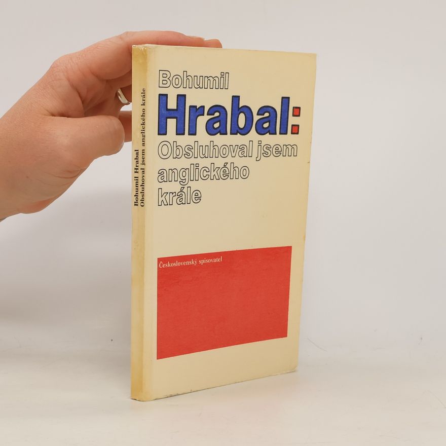 Bohumil Hrabal Obsluhoval jsem anglického krále