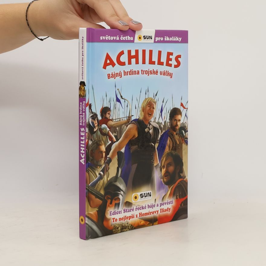 Barbora Kalvodová Achilles. Bájný hrdina trojské války