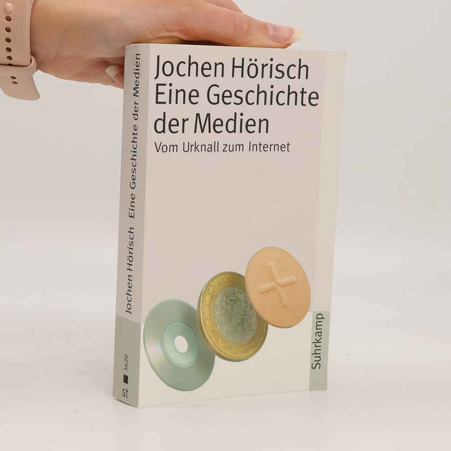 Jochen Hörisch Eine Geschichte der Medien