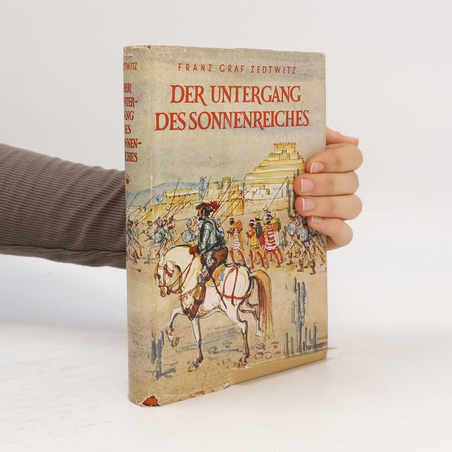 Franz Xaver Graf Zedtwitz Der Untergang des Sonnenreiches
