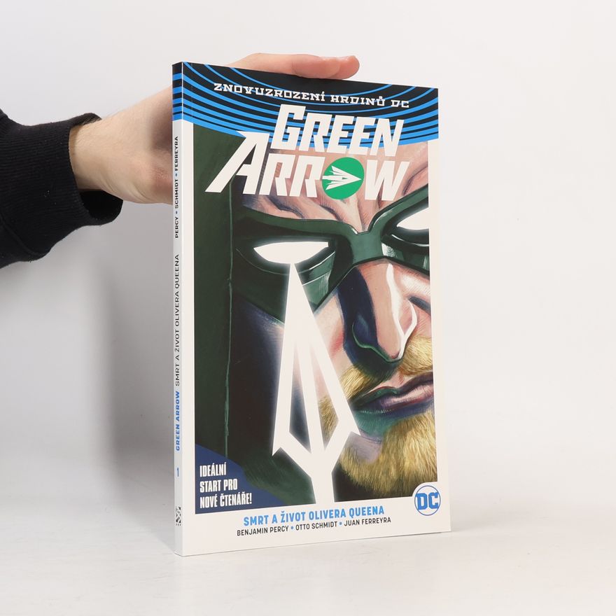 Benjamin Percy Green Arrow Smrt a život Olivera Queena
