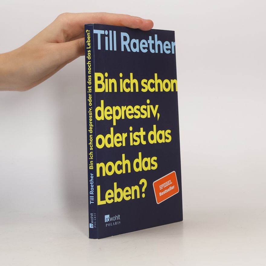 Till Raether Bin ich schon depressiv, oder ist das noch das Leben?