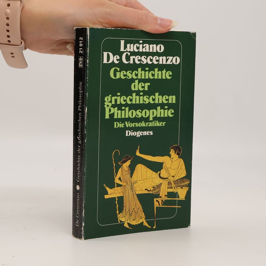 Luciano De Crescenzo Geschichte der griechischen Philosophie