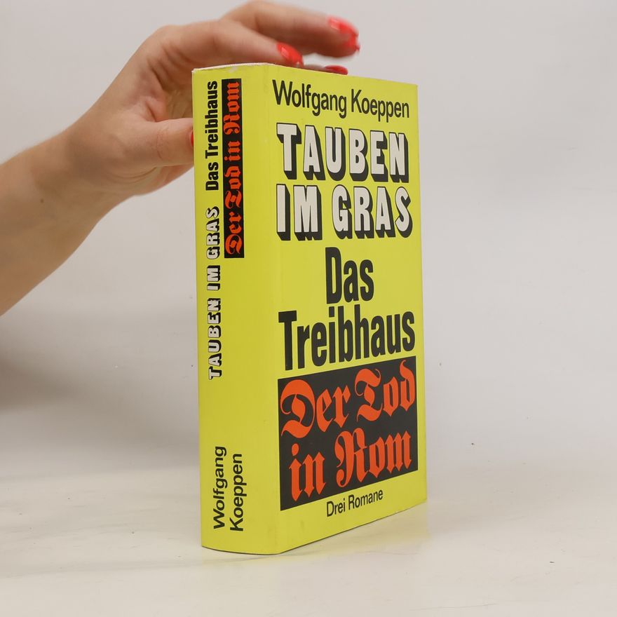 Wolfgang Koeppen Tauben im Gras Das Treibhaus Der Tod in Rom