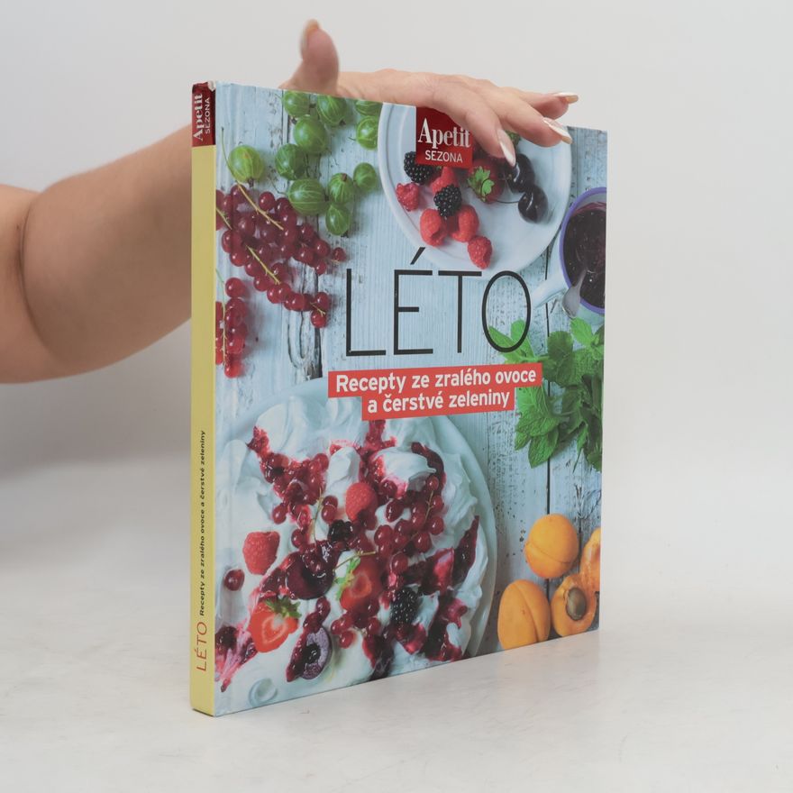 Various authors Léto: Recepty ze zralého ovoce a čerstvé zeleniny