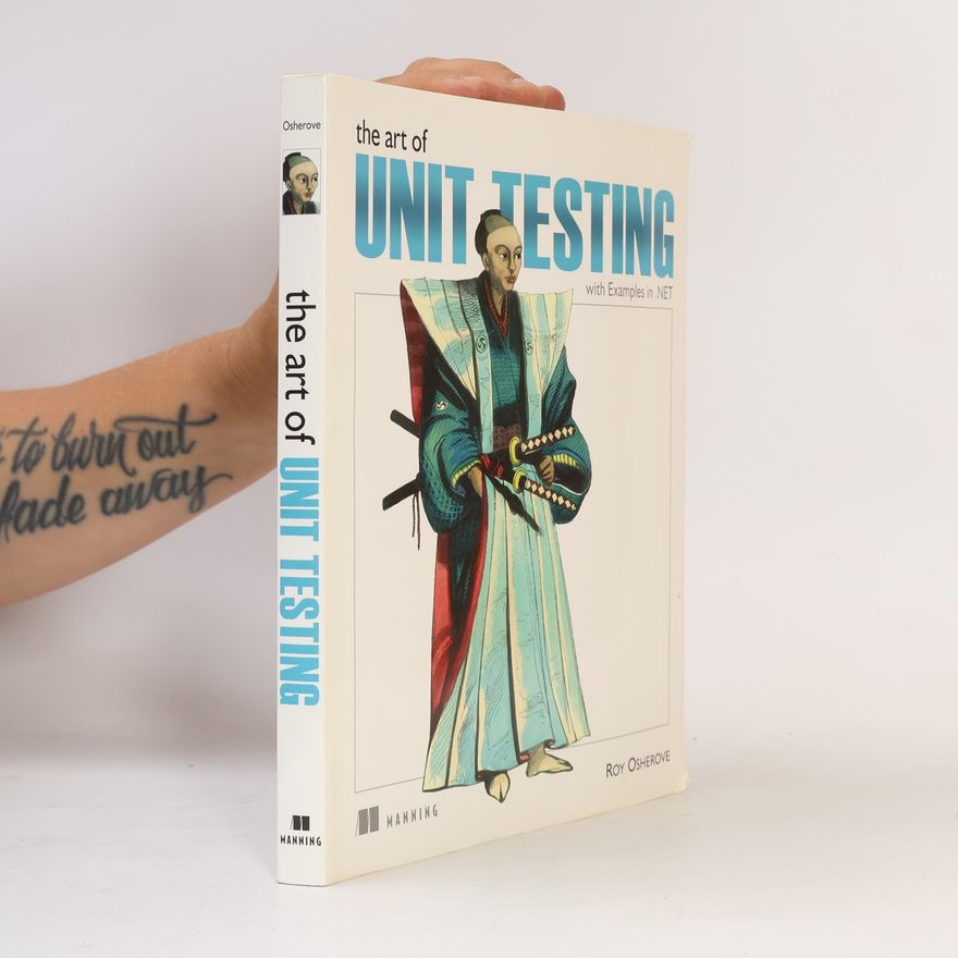 Roy Osherove The art of unit testing: With examples in .NET