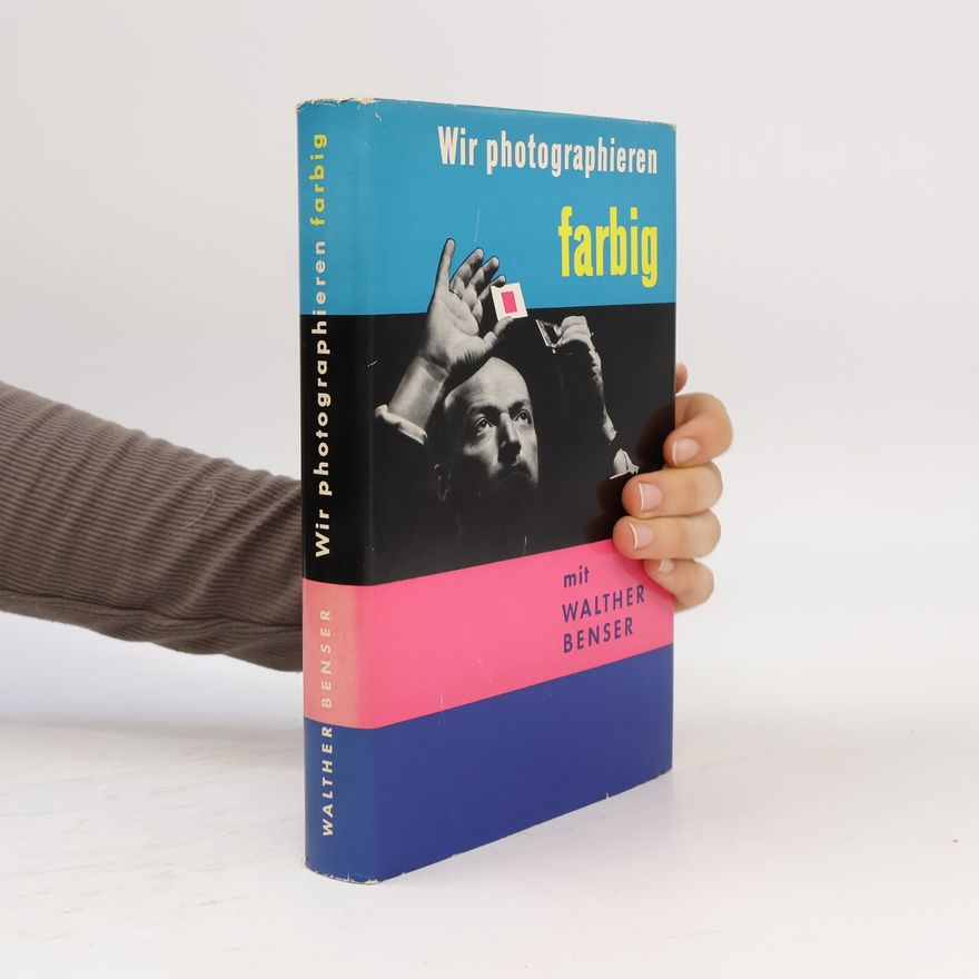 Walther Benser Wir photographieren Farbig