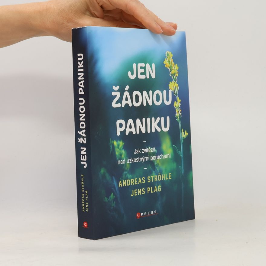 Jens Plag Jen žádnou paniku. Jak zvítězit nad úzkostnými poruchami.