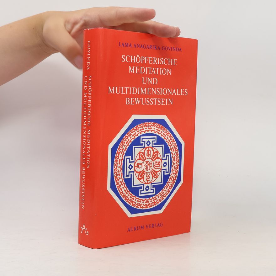 Anagarika Govinda Schöpferische Meditation und multidimensionales Bewusstsein