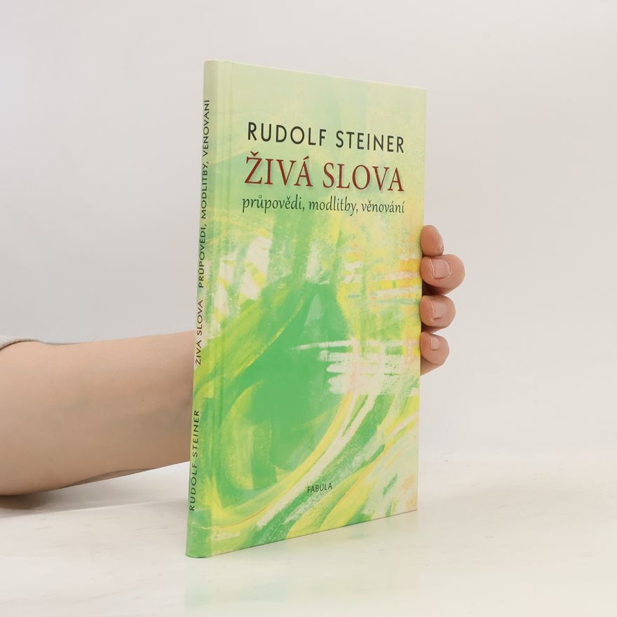Rudolf Steiner Živá slova: Průpovědi, modlitby, věnování