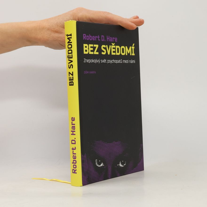 Robert D. Hare Bez svědomí: Znepokojivý svět psychopatů mezi námi