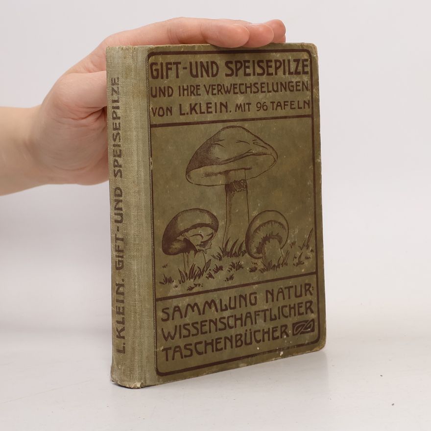 Ludwig Klein Gift- und Speisepilze und ihre Verwechslungen
