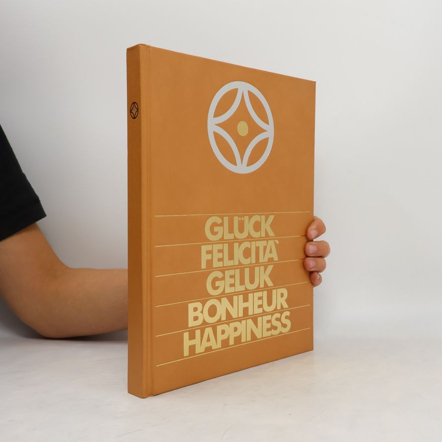 Autorenkollektiv Glück. Felicità. Geluk. Bonheur. Happiness