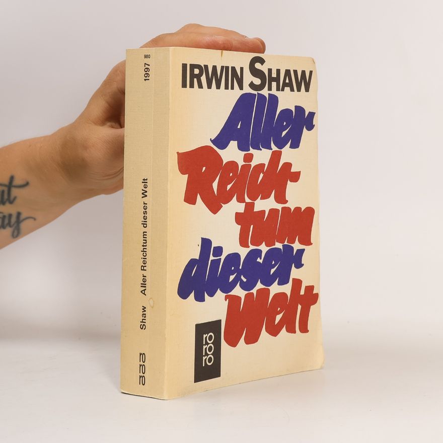 Irwin Shaw Aller Reichtum dieser Welt