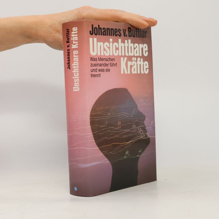 Johannes von Buttlar Unsichtbare Kräfte