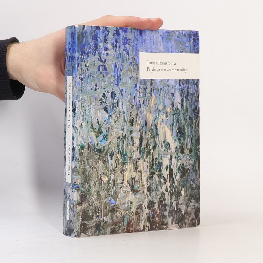 Tomas Tranströmer Přijde smrt a vezme ti míry