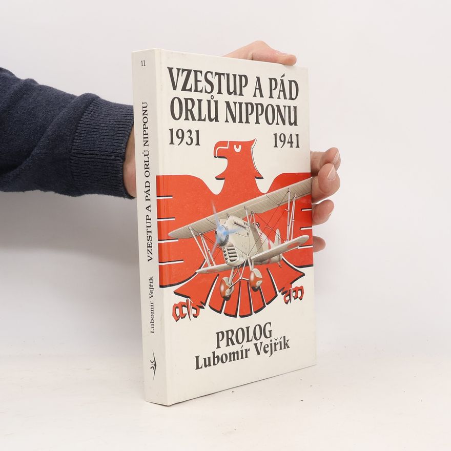 Arnošt Moucha Vzestup a pád orlů Nipponu. 1931 - 1941. Historie japonského letectva. Díl 1, Prolog