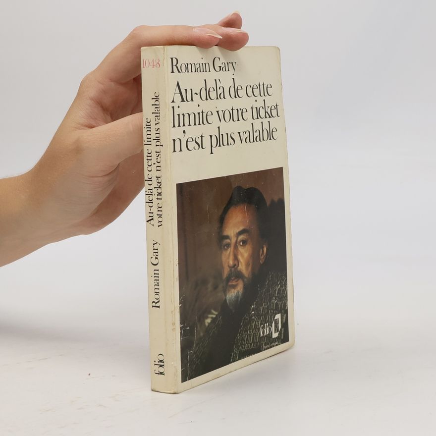 Romain Gary Au-dela de cette limite votre ticket n'est plus valable