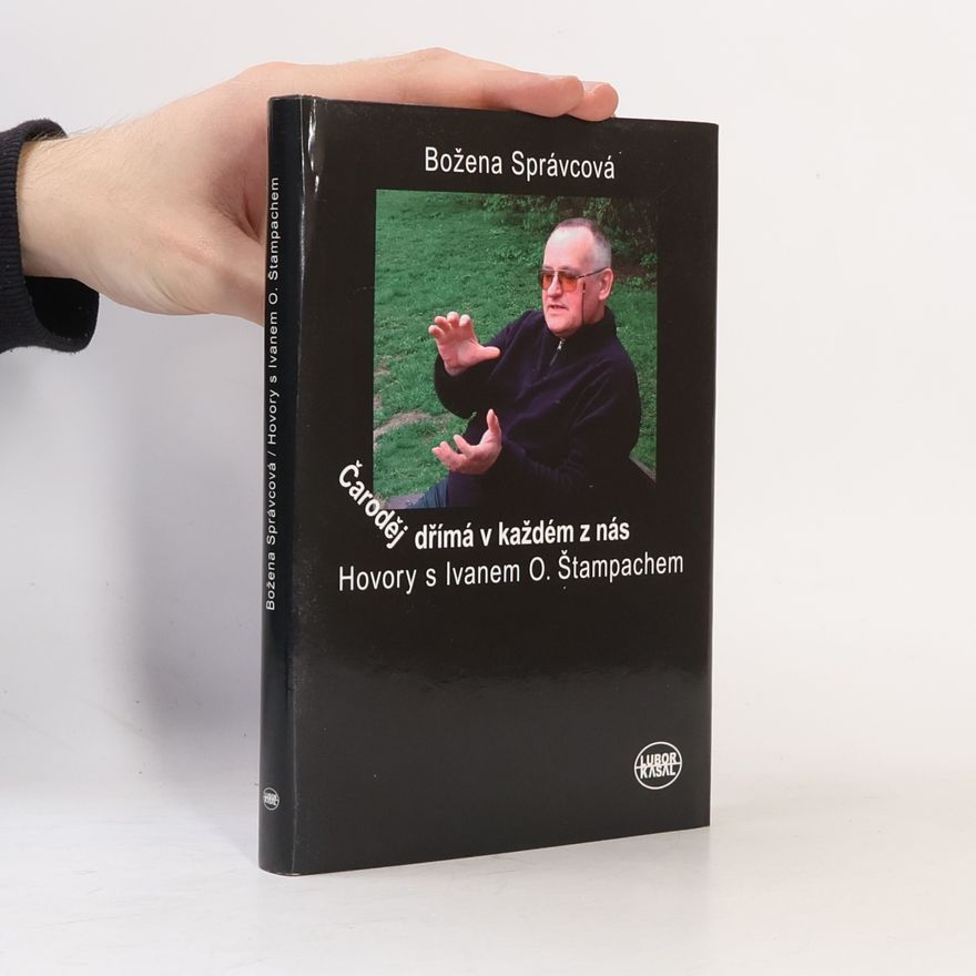 Ivan Odilo Štampach Čaroděj dřímá v každém z nás : hovory s Ivanem O. Štampachem