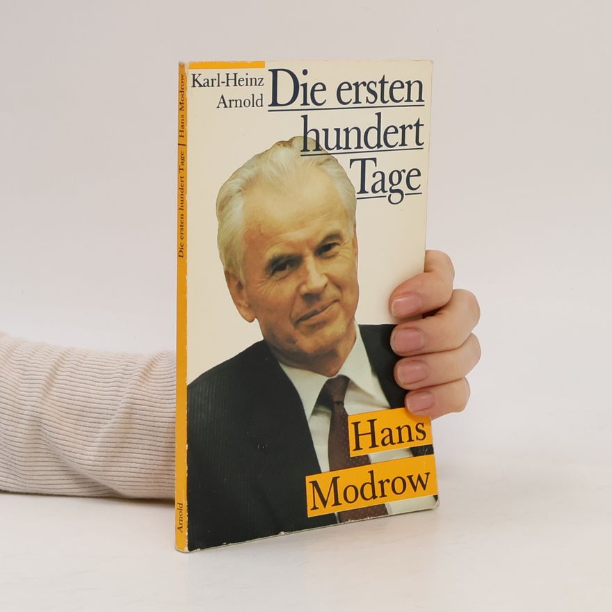 Karl Heinz Arnold Die ersten hundert Tage des Hans Modrow