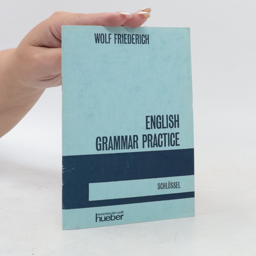 Wolf Friederich English Grammar Practice. Schlüssel