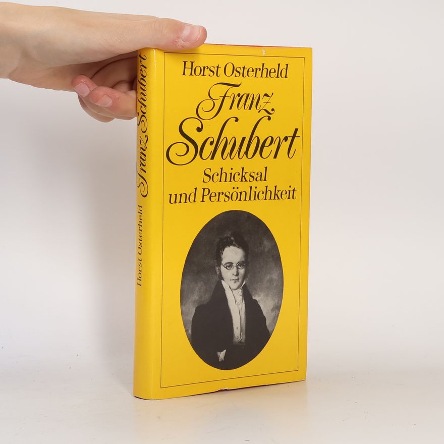 Horst Osterheld Franz Schubert. Schicksal und Persönlichkeit