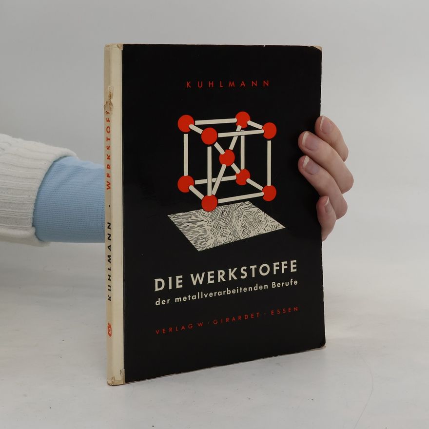 Erich Kuhlmann Die Werkstoffe der metallverarbeitenden Berufe
