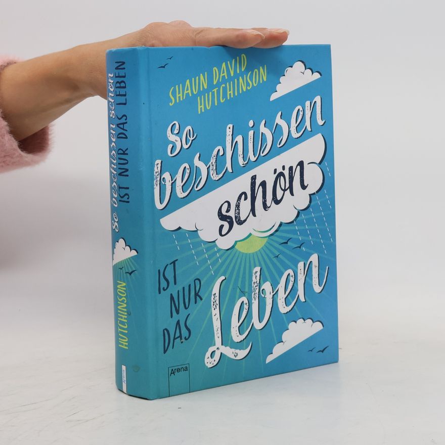 Shaun David Hutchinson So beschissen schön ist nur das Leben