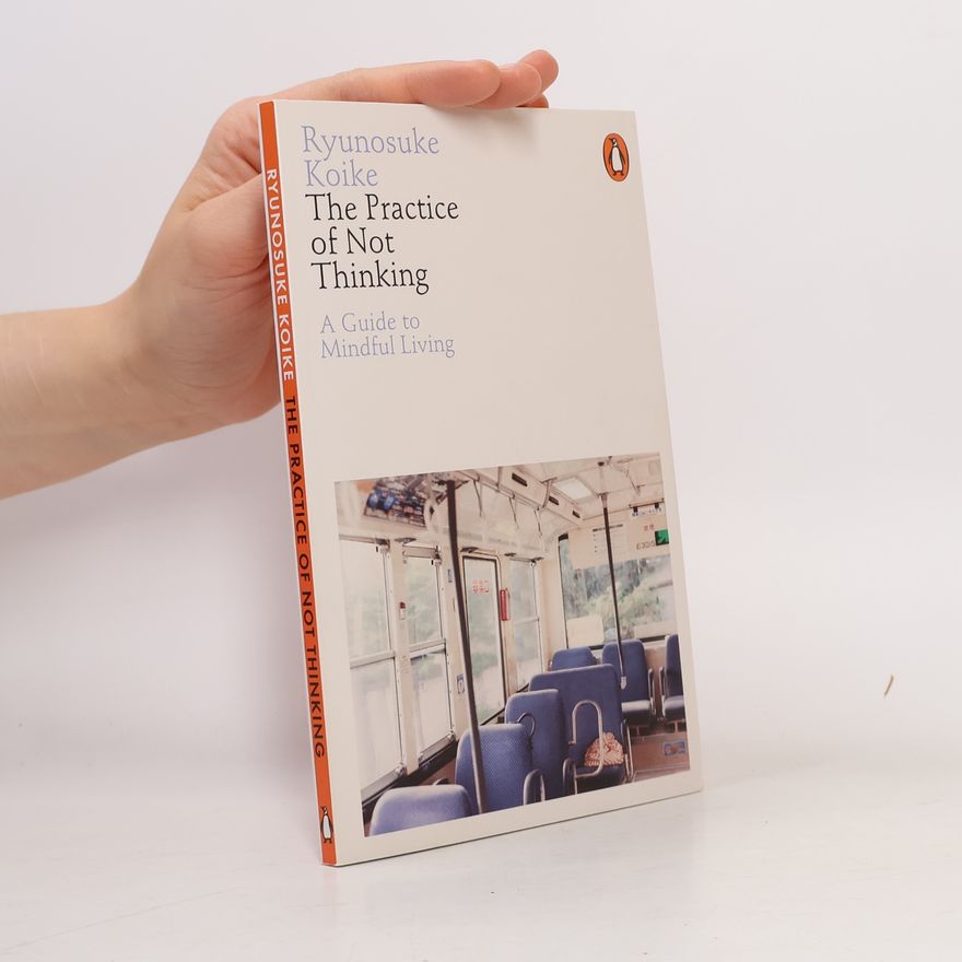 Ryūnosuke Koike The Practice of Not Thinking