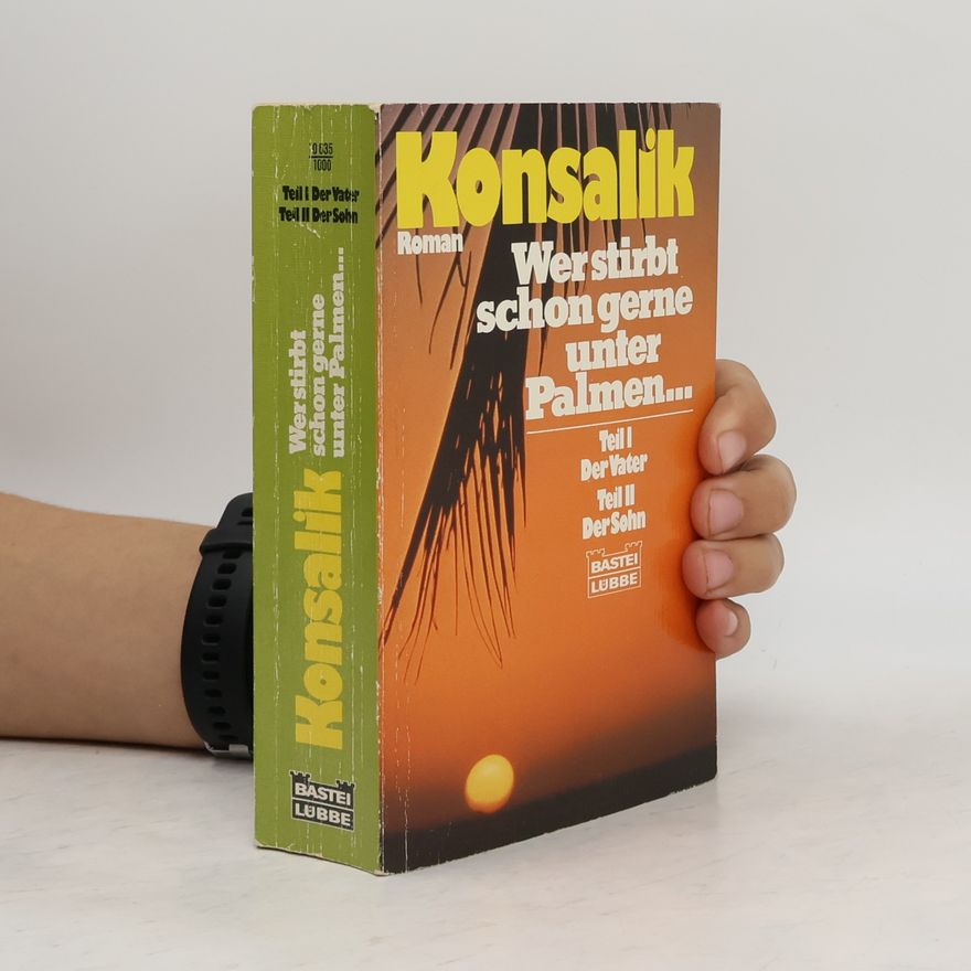 Heinz Günther Konsalik Wer stirbt schon gerne unter Palmen ...